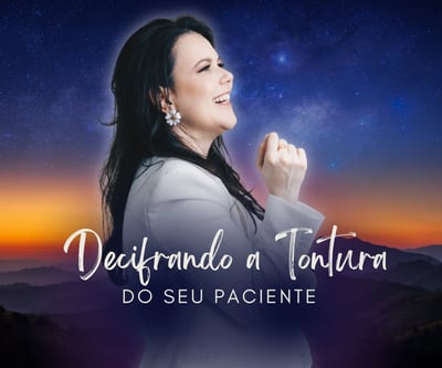 Decifrando a Tontura do Seu Paciente